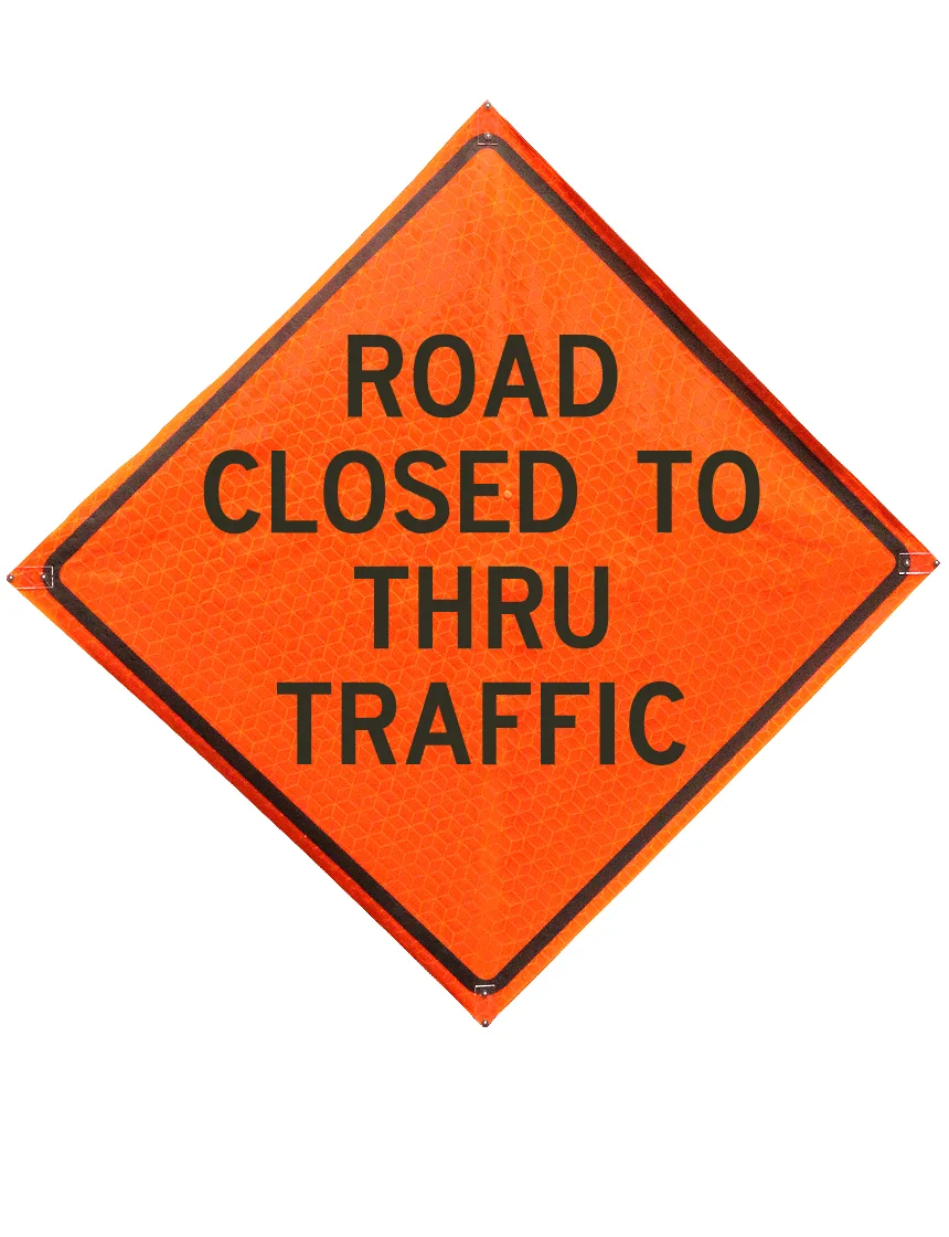 Roll Up Sign 48x30 Rectangle Reflective PP PC Road Closed to Thru Traffic
