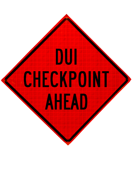 Roll Up Sign, 48x48 Reflective PP HF DUI/ Drivers License Check Point Ahead w/Velcro around DUI & Drivers License, Incl. Oct Ove