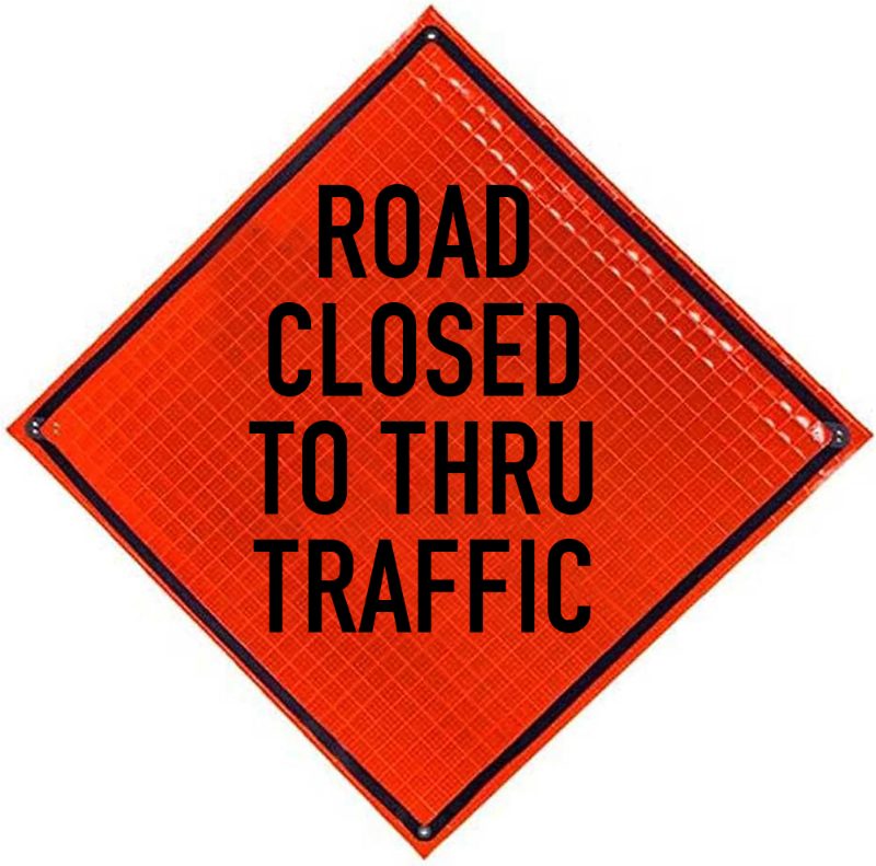 Roll Up Sign, 48x48 Reflective PP HF Road Closed to Thru Traffic (R11-4)