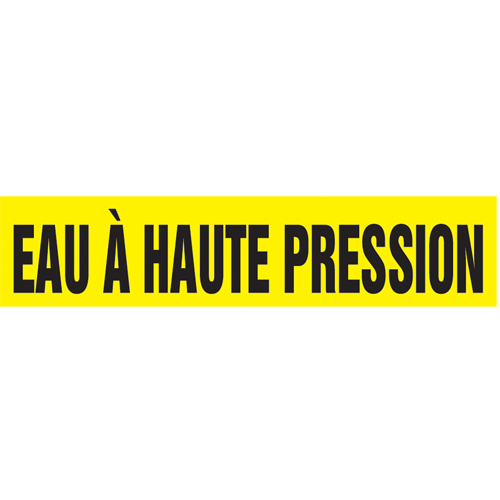 "Eau À Haute Pression" Pipe Markers, Self-Adhesive, 2-1/2" H x 12" W, Black on Yellow