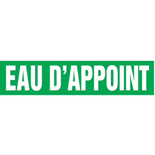 "Eau d'Appoint" Pipe Markers, Self-Adhesive, 2-1/2" H x 12" W, White on Green