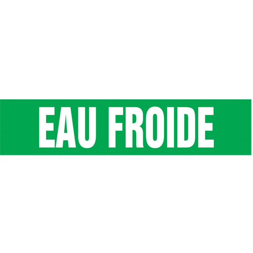 "Eau Froide" Pipe Markers, Self-Adhesive, 2-1/2" H x 12" W, White on Green