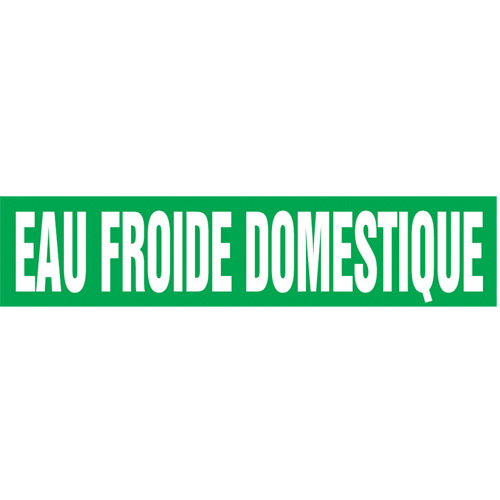 "Eau Froide Domestique" Pipe Markers, Self-Adhesive, 4" H x 24" W, White on Green