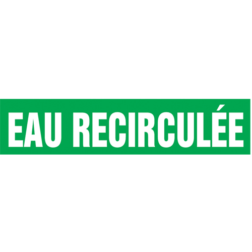 "Eau Recirculée" Pipe Markers, Self-Adhesive, 2-1/2" H x 12" W, White on Green