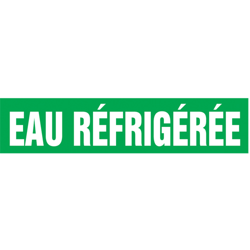 "Eau Réfrigérée" Pipe Markers, Self-Adhesive, 2-1/2" H x 12" W, White on Green