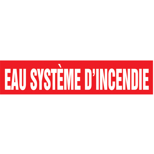 "Eau Système d'Incendie" Pipe Markers, Self-Adhesive, 2-1/2" H x 12" W, White on Red