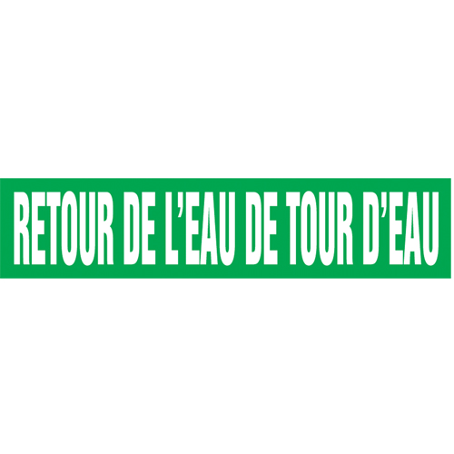"Retour de l'Eau de Tour d'Eau" Pipe Markers, Self-Adhesive, 2-1/2" H x 12" W, White on Green