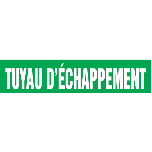 "Tuyau d'Échappement" Pipe Markers, Self-Adhesive, 2-1/2" H x 12" W, White on Green